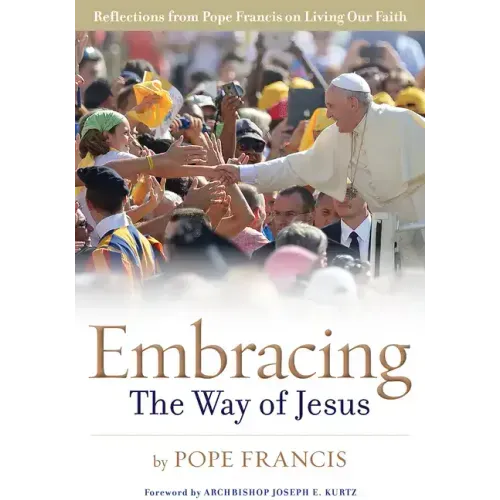 Embracing the Way of Jesus: Reflections from Pope Francis on Living Our Faith