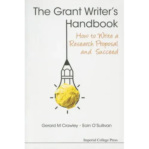 Grant Writer's Handbook, The: How to Write a Research Proposal and Succeed