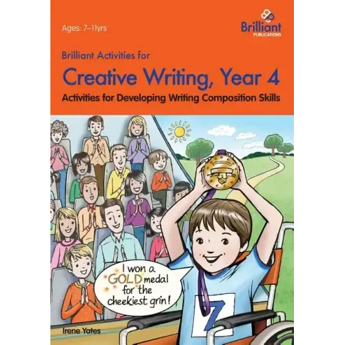 Brilliant Activities for Creative Writing, Year 4-Activities for Developing Writing Composition Skills