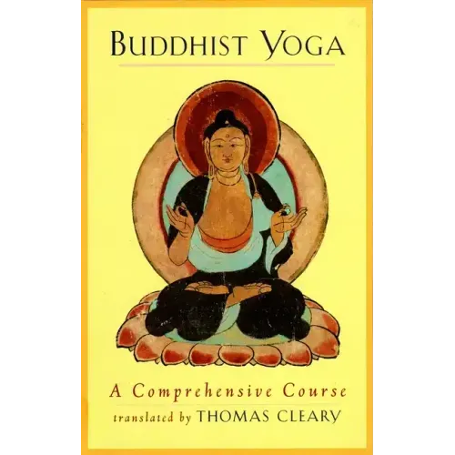 Buddhist Yoga: A Comprehensive Course