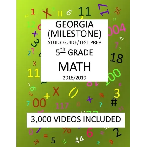 5th Grade GEORGIA MILESTONE, 2019 MATH, Test Prep: : 5th Grade GEORGIA MILESTONE 2019 MATH Test Prep/Study Guide