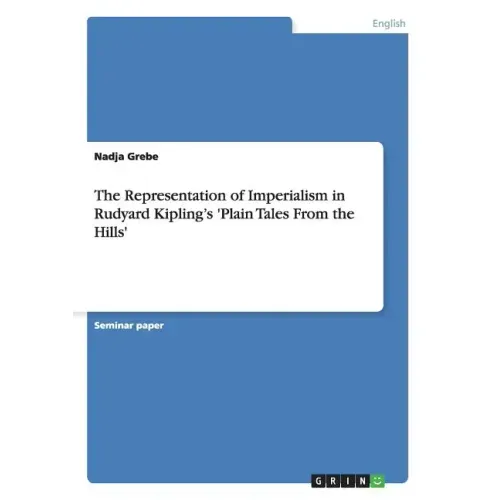 The Representation of Imperialism in Rudyard Kipling's 'Plain Tales From the Hills'