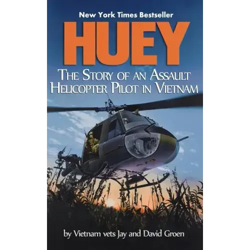 Huey: The Story of an Assault Helicopter Pilot in Vietnam