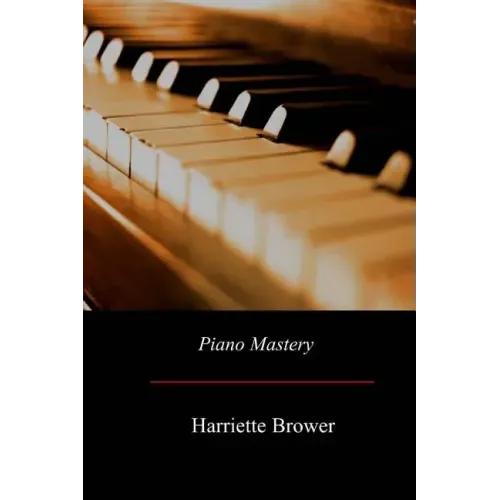Piano Mastery: Talks with Master Pianists and Teachers