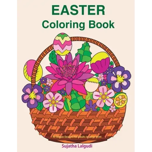 Easter Coloring Book: 30 Simple Designs for Adults in Large Print: Easy Coloring for Seniors and Beginners, Large Pictures of Easter Eggs an