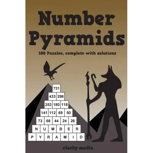Number Pyramids: 100 addition pyramids, complete with solutions