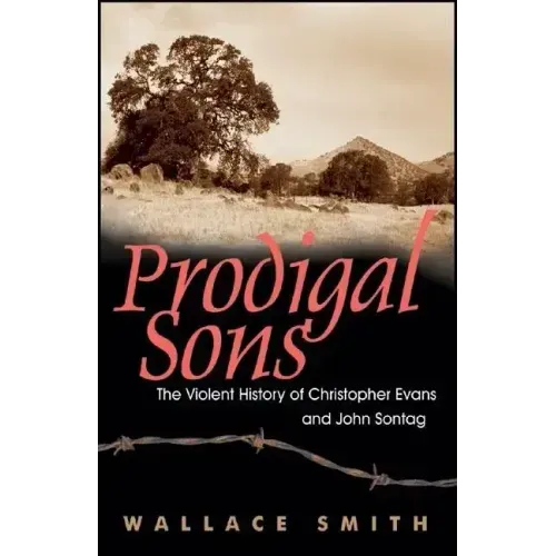 Prodigal Sons: The Violent History of Christopher Evans and John Sontag