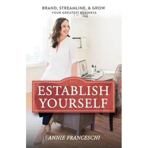 Establish Yourself: Brand, Streamline, and Grow Your Greatest Business