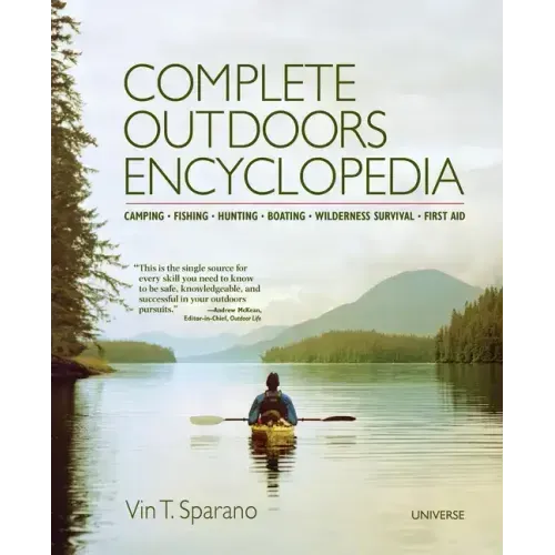 Complete Outdoors Encyclopedia: Camping, Fishing, Hunting, Boating, Wilderness Survival, First Aid