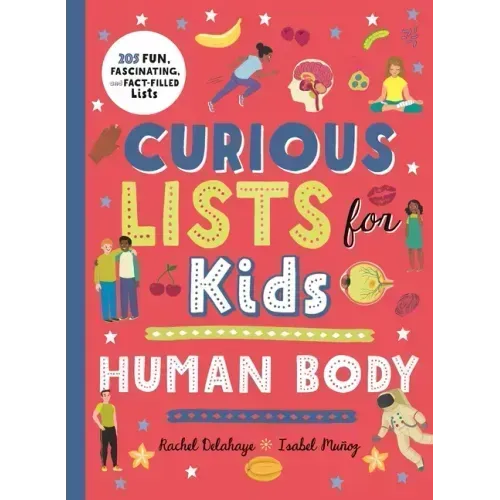 Curious Lists for Kids - Human Body: 205 Fun, Fascinating, and Fact-Filled Lists
