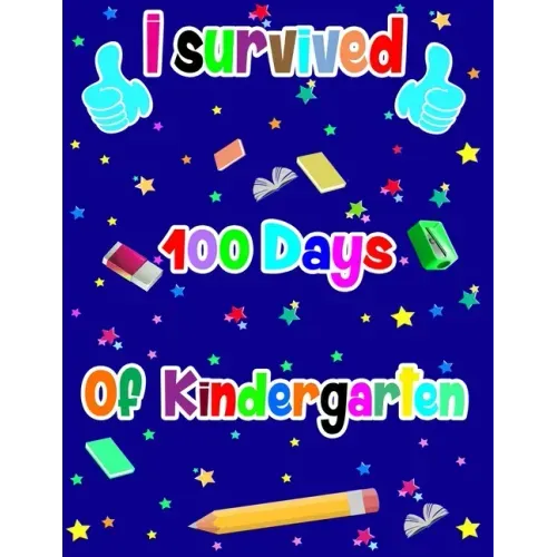 I survived 100 Days of kindergarten: 100th days of school Funny handwriting workbook for Kindergarten for student or teacher this is great gifts idea