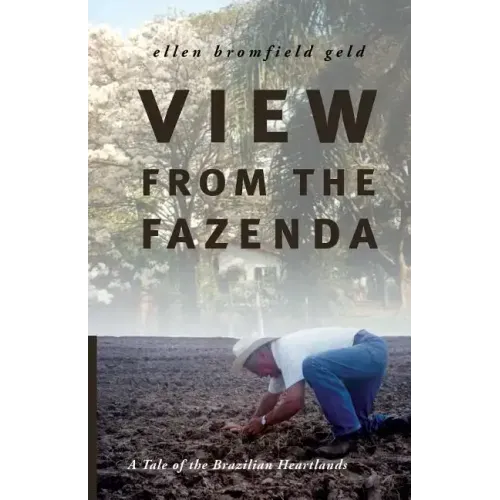 View from the Fazenda: A Tale of the Brazilian Heartlands