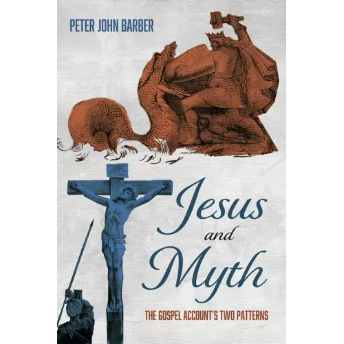 Jesus and Myth: The Gospel Account's Two Patterns