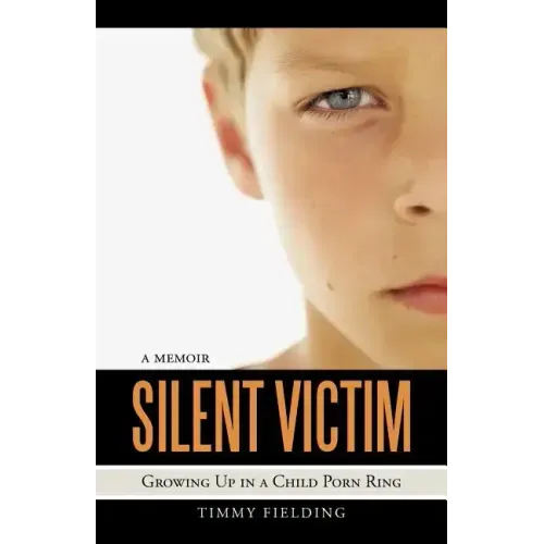 Silent Victim: Growing Up in a Child Porn Ring
