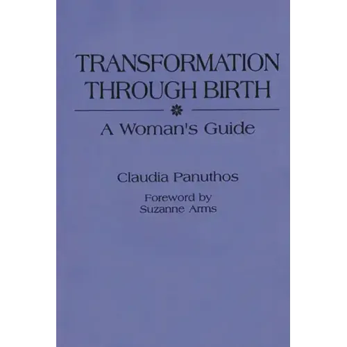 Transformation Through Birth: A Woman's Guide