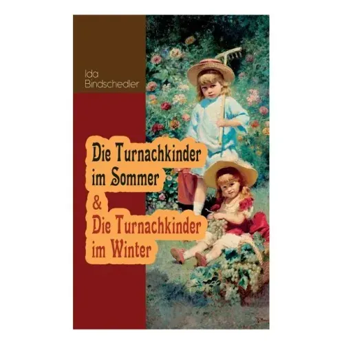 Die Turnachkinder im Sommer & Die Turnachkinder im Winter: Klassiker der Kinder- und Jugendliteratur