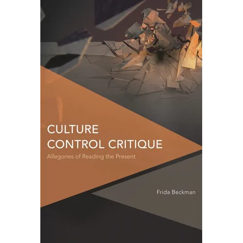 Culture Control Critique: Allegories of Reading the Present