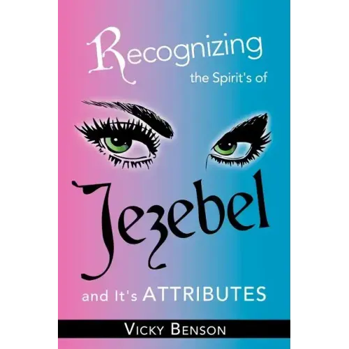 Recognizing the Spirit's of Jezebel and It's Attributes