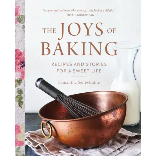 The Joys of Baking: Recipes and Stories for a Sweet Life
