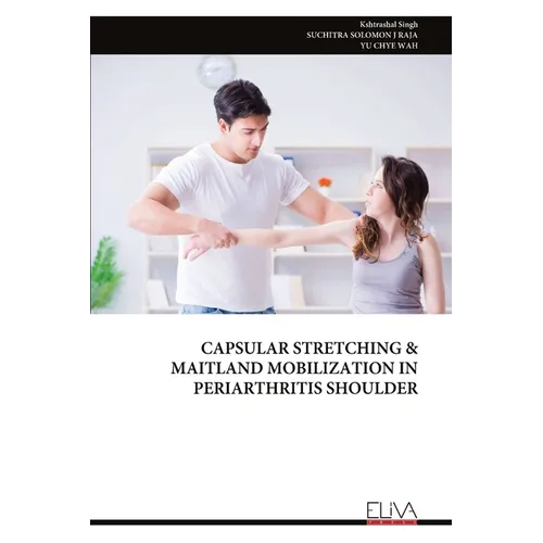 Capsular Stretching & Maitland Mobilization in Periarthritis Shoulder