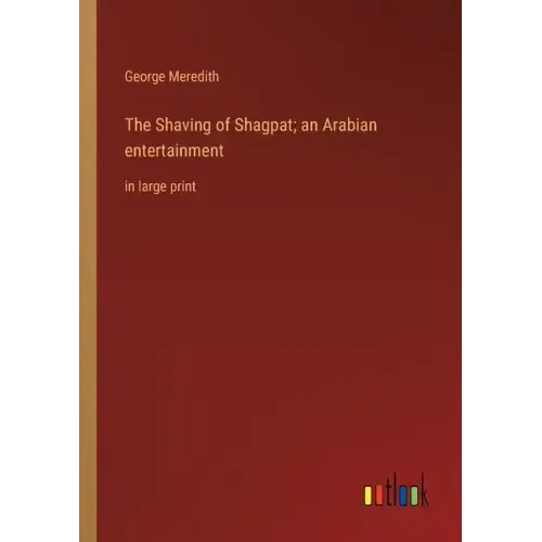 The Shaving of Shagpat; an Arabian entertainment: in large print
