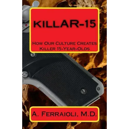 killAR-15: How Our Culture Creates Killer 15-Year-Olds