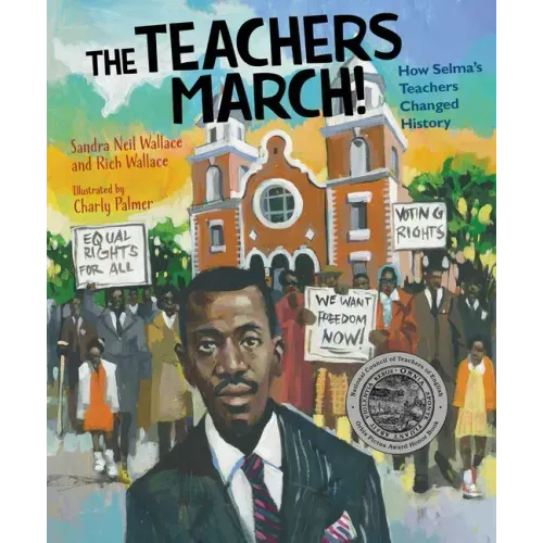 The Teachers March!: How Selma's Teachers Changed History