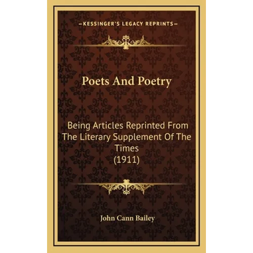 Poets And Poetry: Being Articles Reprinted From The Literary Supplement Of The Times (1911)