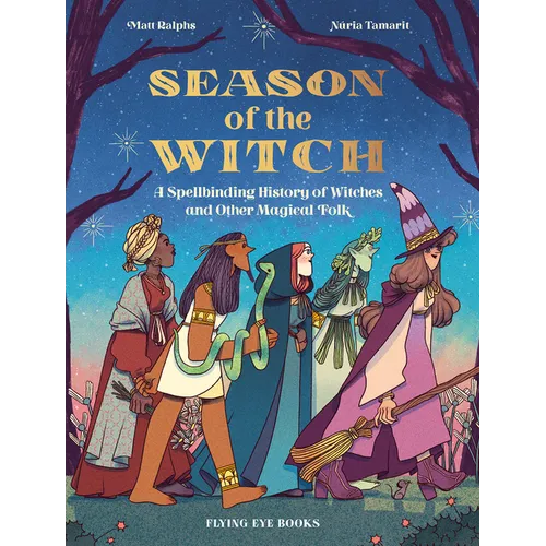 Season of the Witch: A Spellbinding History of Witches and Other Magical Folk