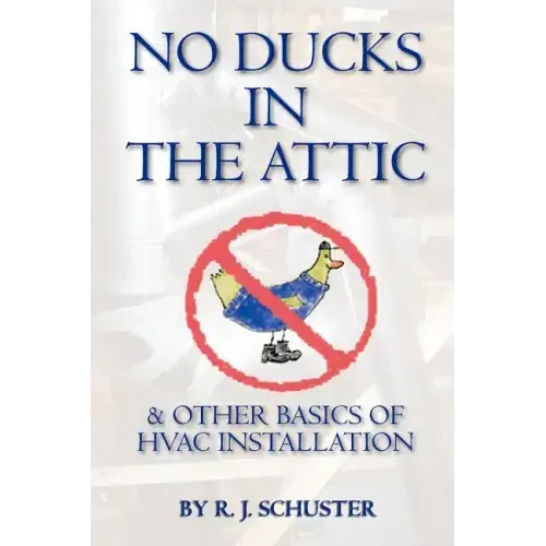 No Ducks in the Attic: & Other Basics of HVAC Installation