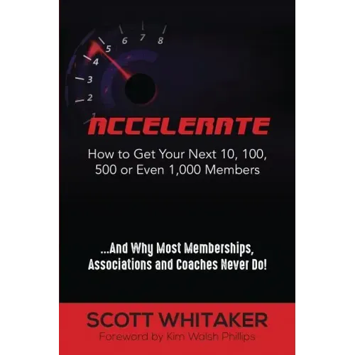 Accelerate: How to Get Your Next 10, 100, 500, or Even 1,000 Members