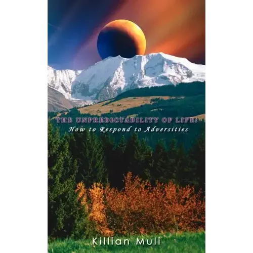 The Unpredictability of Life: How to Respond to Adversities