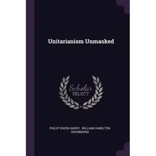 Unitarianism Unmasked