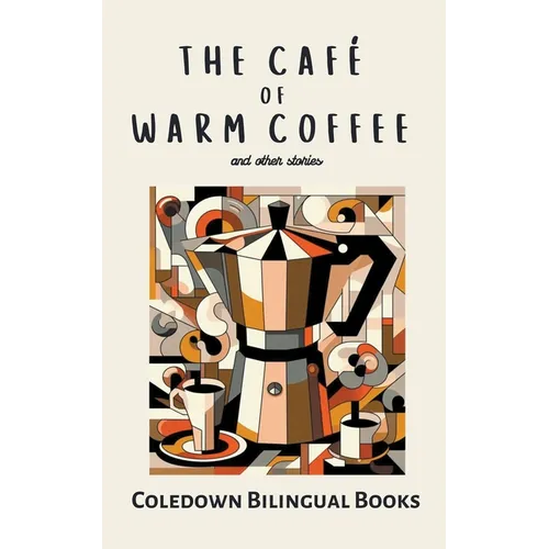 The Café of Warm Coffee and Other Stories