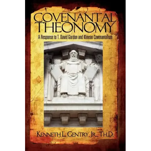 Covenantal Theonomy: A Response to T. David Gordon and Klinean Covenantalism