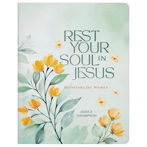 Rest Your Soul in Jesus: Devotions for Women