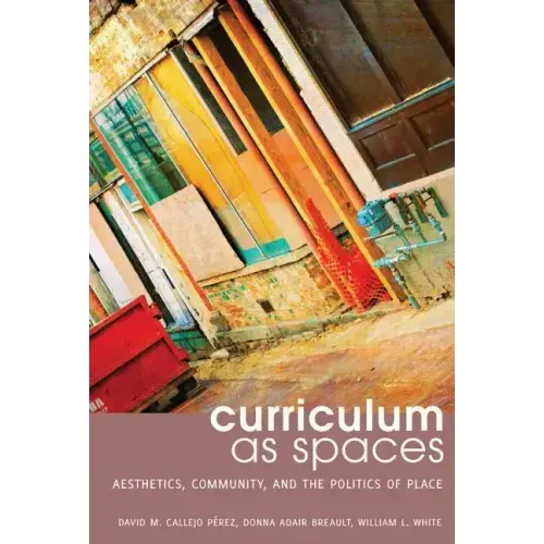 Curriculum as Spaces: Aesthetics, Community, and the Politics of Place