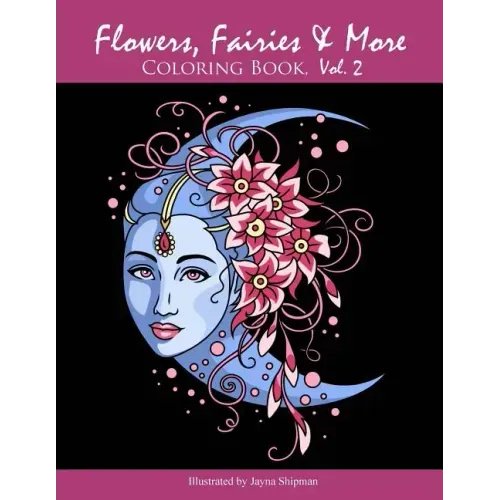 Flowers, Fairies & More: Coloring Book, Vol. 2