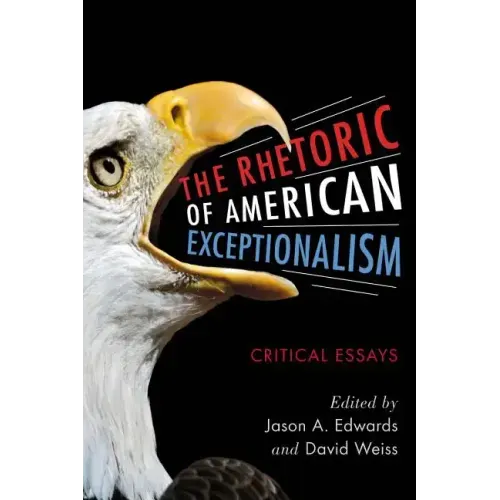 The Rhetoric of American Exceptionalism: Critical Essays