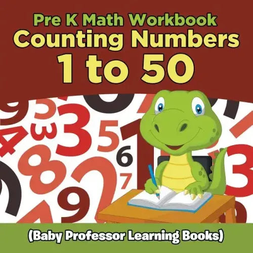 Pre K Math Workbook: Counting Numbers 1 to 50 (Baby Professor Learning Books)