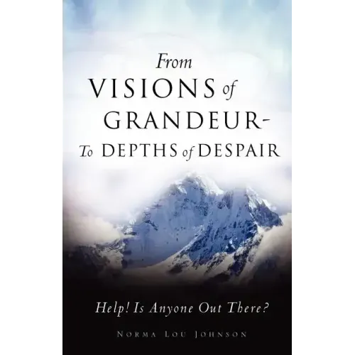From Visions of Grandeur - To Depths of Despair