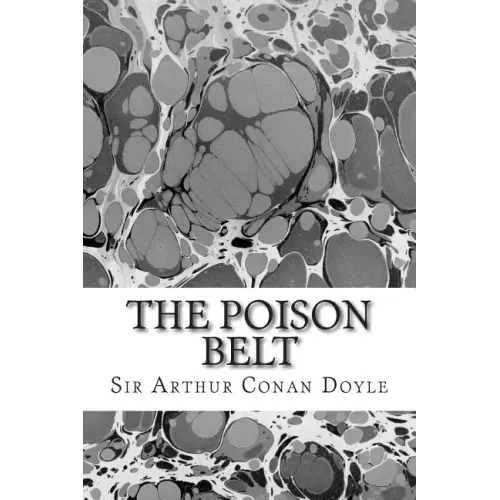The Poison Belt: (Sir Arthur Conan Doyle Classics Collection)