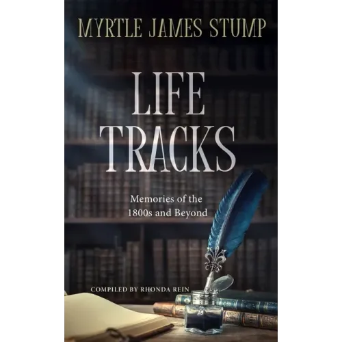 Life Tracks: Memories of the 1800s and Beyond