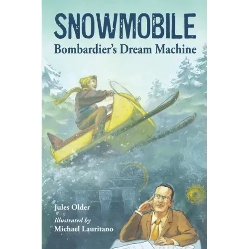 Snowmobile: Bombardier's Dream Machine
