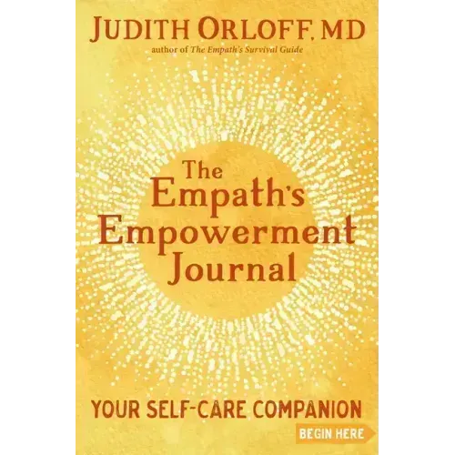 The Empath's Empowerment Journal: Your Self-Care Companion