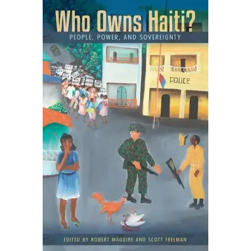 Who Owns Haiti?: People, Power, and Sovereignty