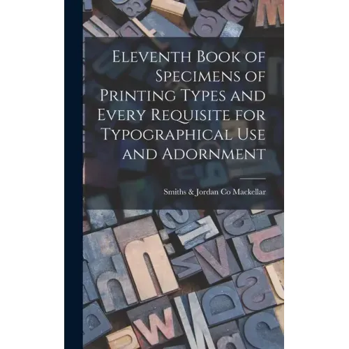 Eleventh Book of Specimens of Printing Types and Every Requisite for Typographical Use and Adornment