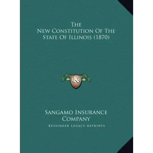 The New Constitution Of The State Of Illinois (1870)