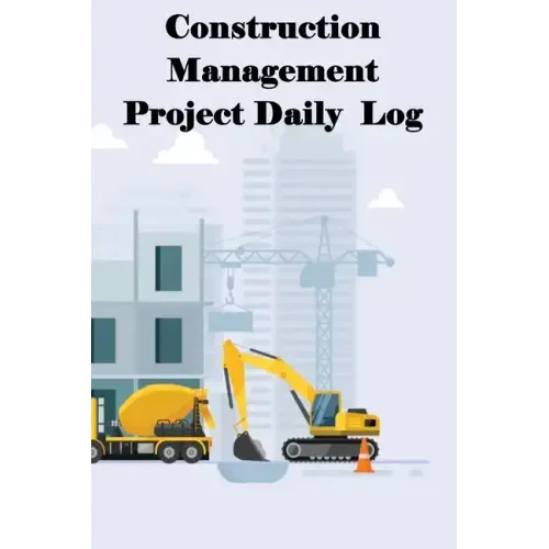 Construction Management Project Daily Log: Construction Superintendent Tracker for Schedules, Daily Activities, Equipment, Safety Concerns & More for
