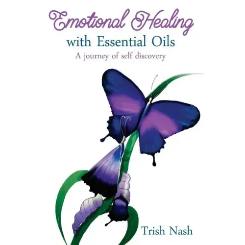 Emotional Healing With Essential Oils: A Journey of Self Discovery